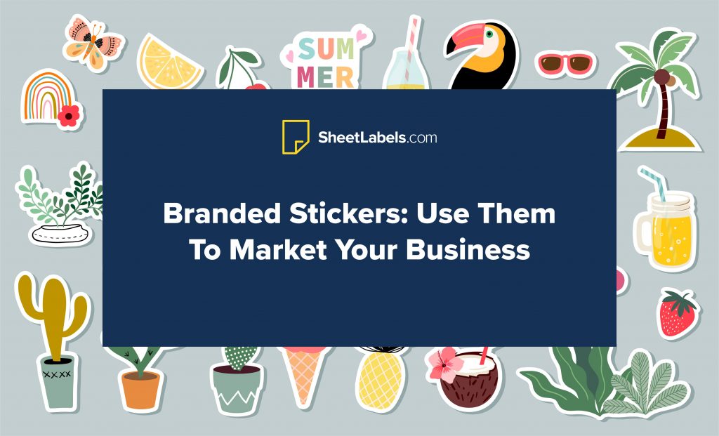 Branded Stickers: Use Them To Market Your Business