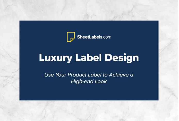 Luxury Label Design: Use Your Product Label to Achieve a High-end Look